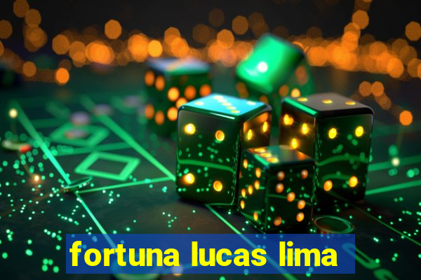 fortuna lucas lima